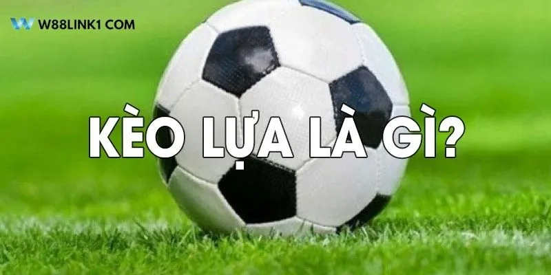 Tổng hợp các loại kèo lựa bóng đá phổ biến