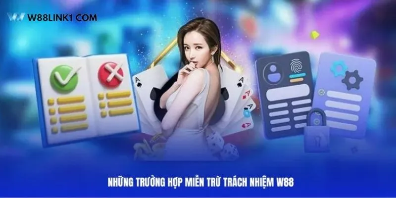 Miễn trừ trách nhiệm là một phần quan trọng trong chính sách của W88
