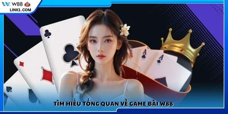 Tổng quan sảnh game bài trực tuyến ở W 88