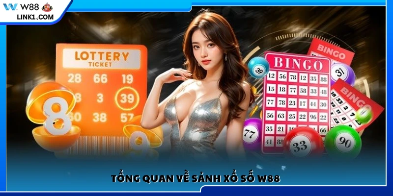 Tổng quan những điểm nổi bật của xổ số W88